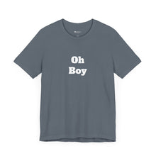 Load image into Gallery viewer, Oh Boy Retail Fit Unisex Jersey Short Sleeve Tee