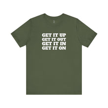 Load image into Gallery viewer, Get it Up Get it Out Get it In Get it On Classic Unisex Jersey Tee