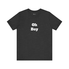 Load image into Gallery viewer, Oh Boy Retail Fit Unisex Jersey Short Sleeve Tee