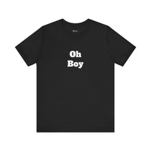 Load image into Gallery viewer, Oh Boy Retail Fit Unisex Jersey Short Sleeve Tee