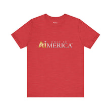 Load image into Gallery viewer, Only in Aimerica™ Brand Retail Fit Unisex Jersey Short Sleeve Tee