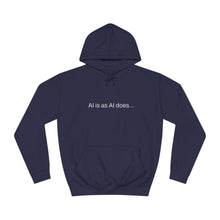 Load image into Gallery viewer, Aimerican™ Prompts: /imagine AI is as AI does Unisex College Hoodie