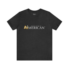 Load image into Gallery viewer, Proud to be an Aimerican™ Brand Retail Fit Unisex Jersey Short Sleeve Tee