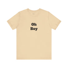 Load image into Gallery viewer, Oh Boy Retail Fit Unisex Jersey Short Sleeve Tee