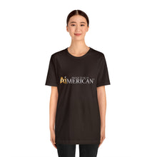 Load image into Gallery viewer, Proud to be an Aimerican™ Brand Retail Fit Unisex Jersey Short Sleeve Tee