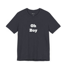 Load image into Gallery viewer, Oh Boy Retail Fit Unisex Jersey Short Sleeve Tee