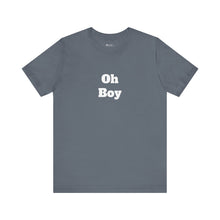 Load image into Gallery viewer, Oh Boy Retail Fit Unisex Jersey Short Sleeve Tee