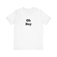 Load image into Gallery viewer, Oh Boy Retail Fit Unisex Jersey Short Sleeve Tee