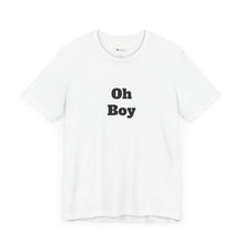 Load image into Gallery viewer, Oh Boy Retail Fit Unisex Jersey Short Sleeve Tee