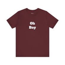 Load image into Gallery viewer, Oh Boy Retail Fit Unisex Jersey Short Sleeve Tee
