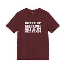 Load image into Gallery viewer, Get it Up Get it Out Get it In Get it On Classic Unisex Jersey Tee
